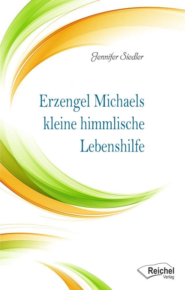 Erzengel Michaels kleine himmlische Lebenshilfe Lifestyle