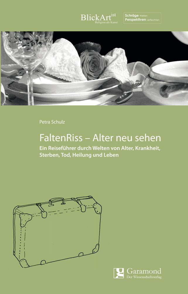 FaltenRiss - Alter neu sehen: Ein Reiseführer durch Welten von Alter, Krankheit, Sterben, Tod, Heilung und Leben (BlickARTist / Religion als Kunst) Law