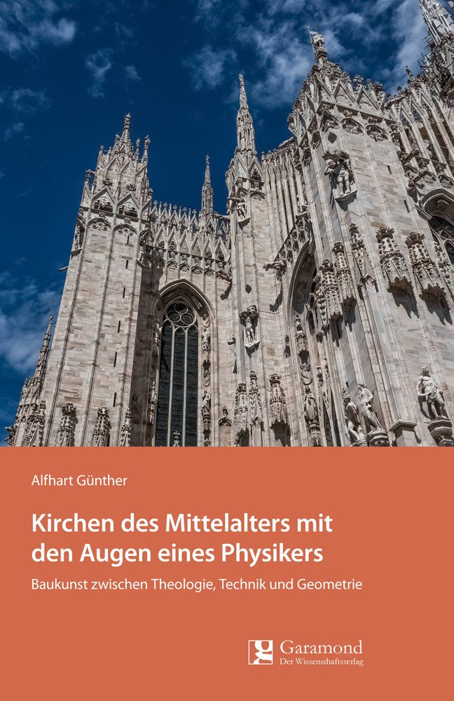 Kirchen des Mittelalters mit den Augen eines Physikers: Baukunst zwischen Theologie, Technik und Geometrie Business & Technology