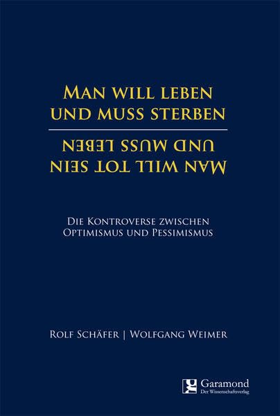 Man will leben und muss sterben / Man will tot sein und muss leben: Die Kontroverse zwischen Optimismus und Pessimismus Books
