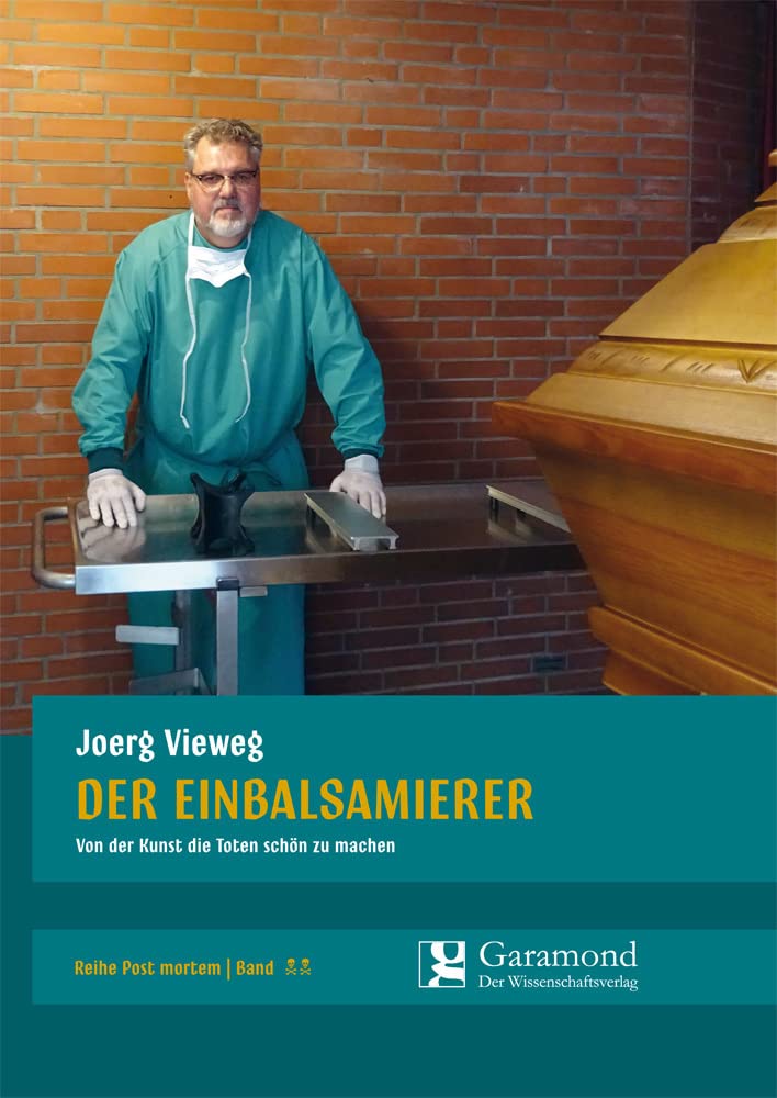 Der Einbalsamierer: Von der Kunst die Toten schön zu machen Books