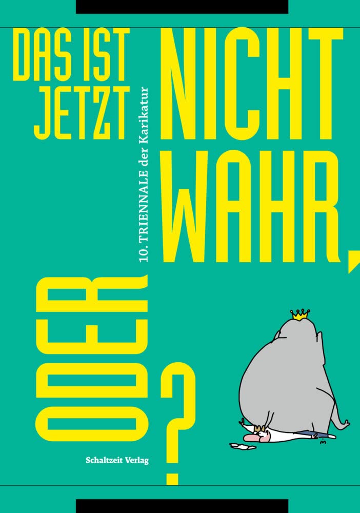 Das ist jetzt nicht wahr, oder?: Katalog zur 10. Triennale der Karikatur Manga