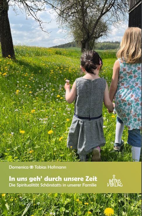 In uns geh´ durch unsere Zeit: Die Spiritualität Schönstatts in unserer Familie Religion & Esotericism