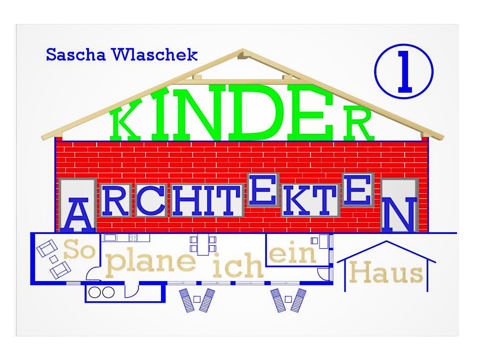 Kinderarchitekten 1 / So plane ich ein Haus / Interaktives Sachbuch / Ideal für Kinder ab Schulalter: Grundlagen und Grundriss Children's books