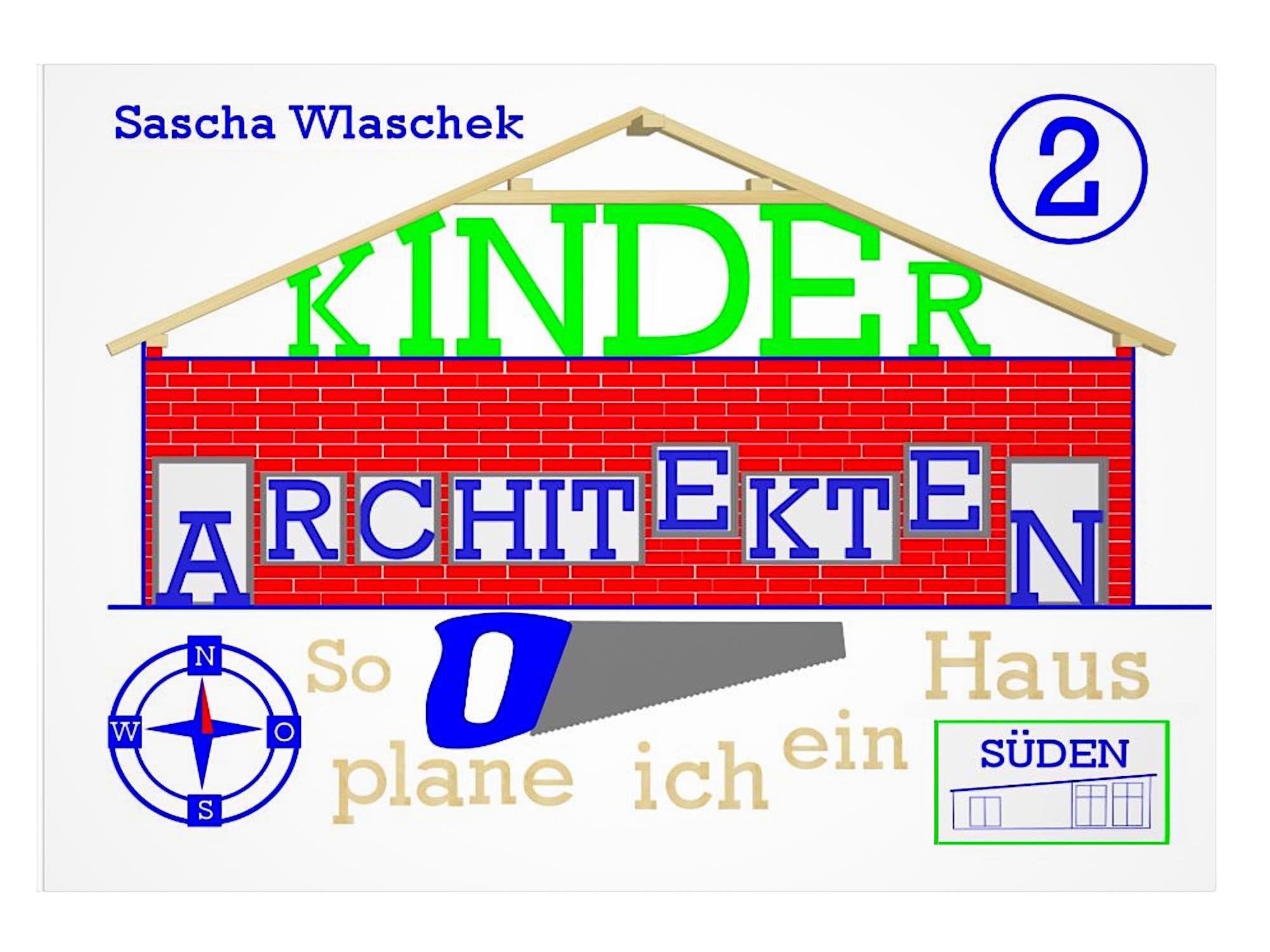 Kinderarchitekten 2 / So plane ich ein Haus / Interaktives Sachbuch / Ideal für Kinder ab Schulalter: Ansichten und Schnitt Children's books