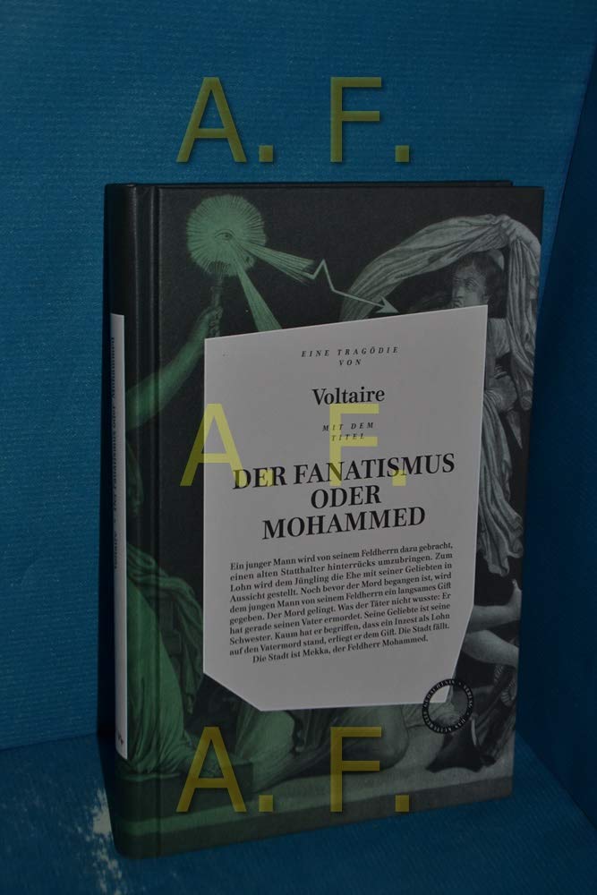 Der Fanatismus oder Mohammed: inklusive der Essays "Predigt der Fünfzig" und "Von dem Korane und dem Mahomed" Philosophy