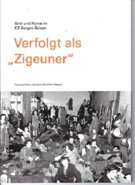 Verfolgt als "Zigeuner": Sinti und Roma im KZ Bergen-Belsen (Verfolgtengruppen im KZ Bergen-Belsen) Books