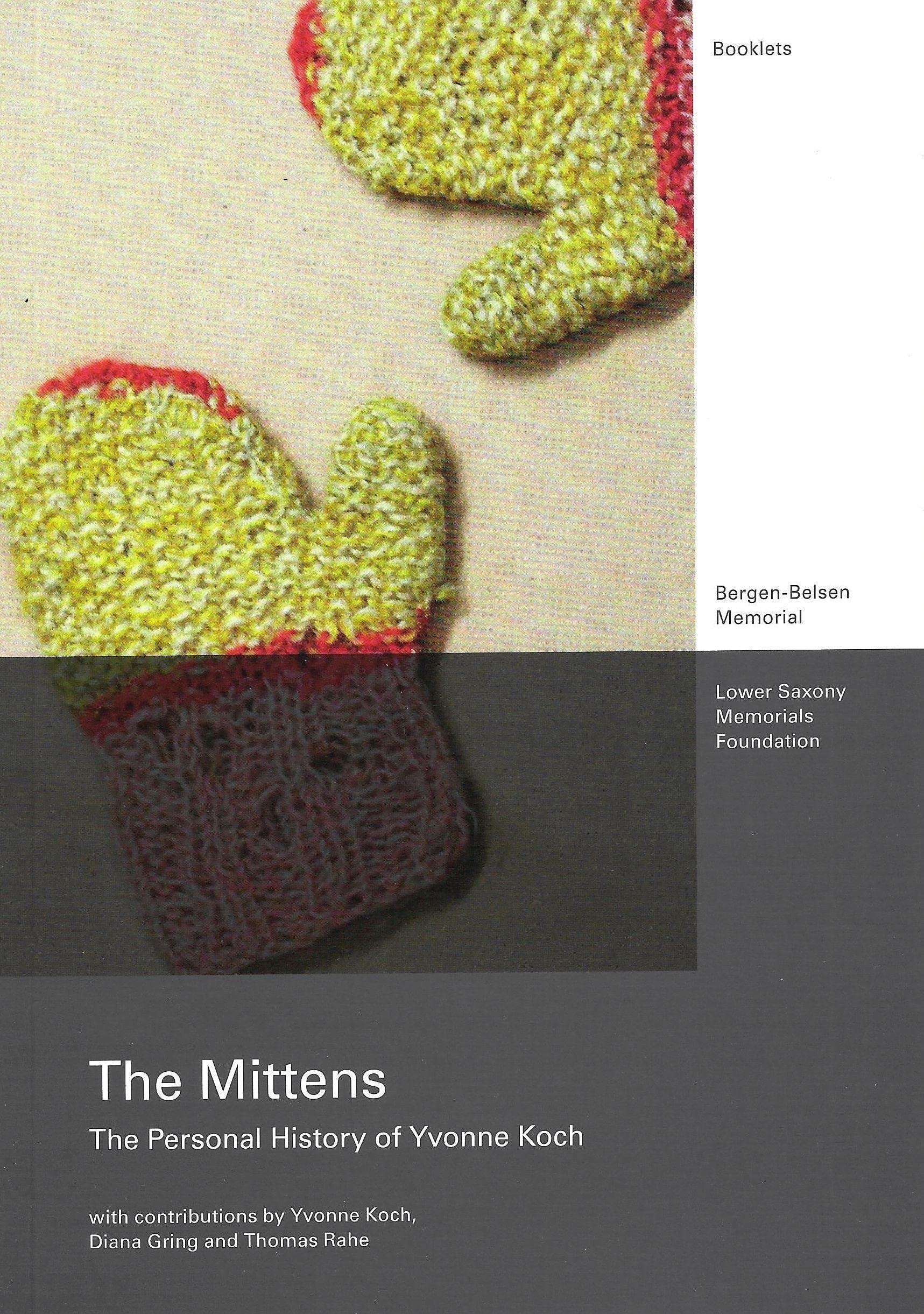 The Mittens: The Personal History of Yvonne Koch (Bergen-Belsen Kleine Reihe) Memories