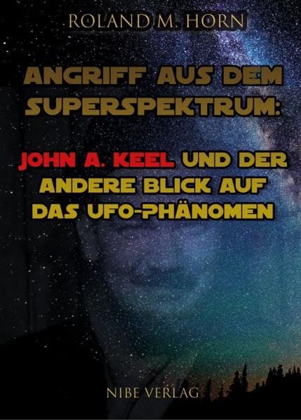 Angriff aus dem Superspektrum: John A. Keel und der andere Blick auf das UFO-Phänomen - Horn, Roland M. book