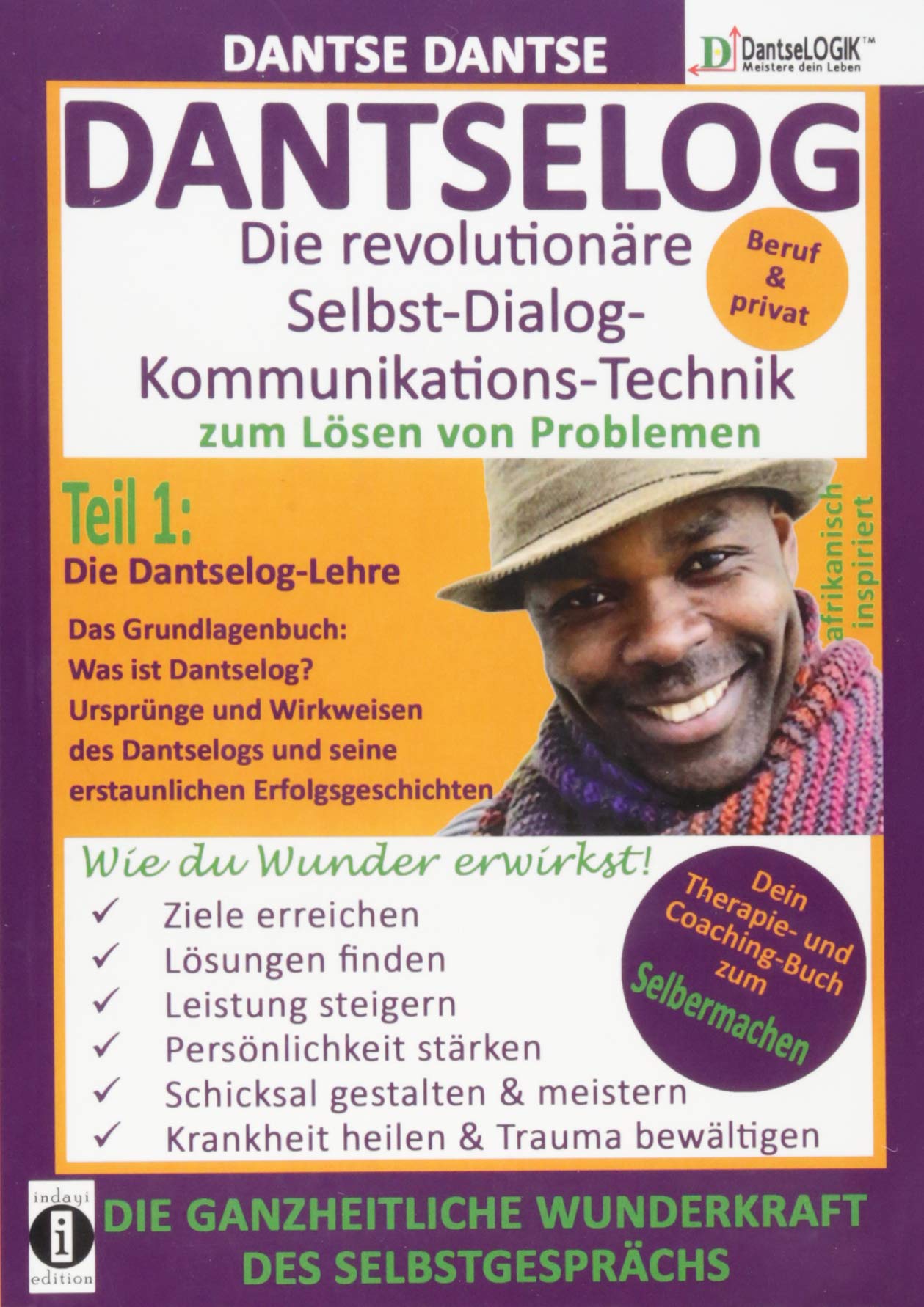 DANTSELOG – Die revolutionäre Selbst-Dialog-Kommunikations-Technik zum Lösen von Problemen. Teil 1: Die Dantselog-Lehre book