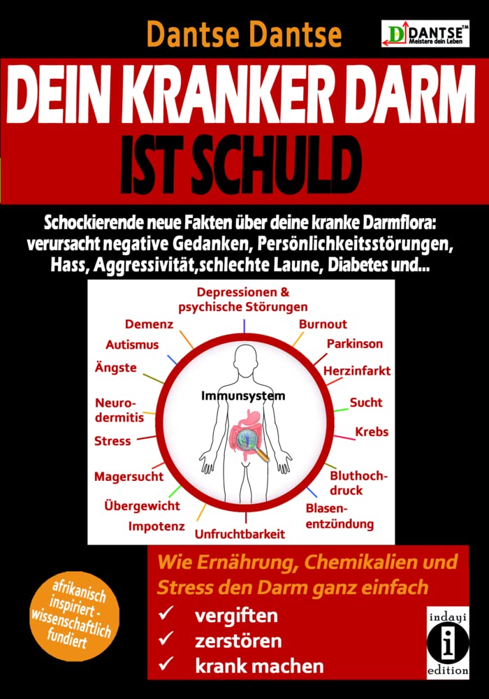 Dein kranker Darm ist schuld. Schockierende neue Fakten über deine kranke Darmflora: verursacht negatives Denken, Persönlichkeitsstörungen, Hass, Aggressivität, schlechte Laune, Diabetes und ... Medicine