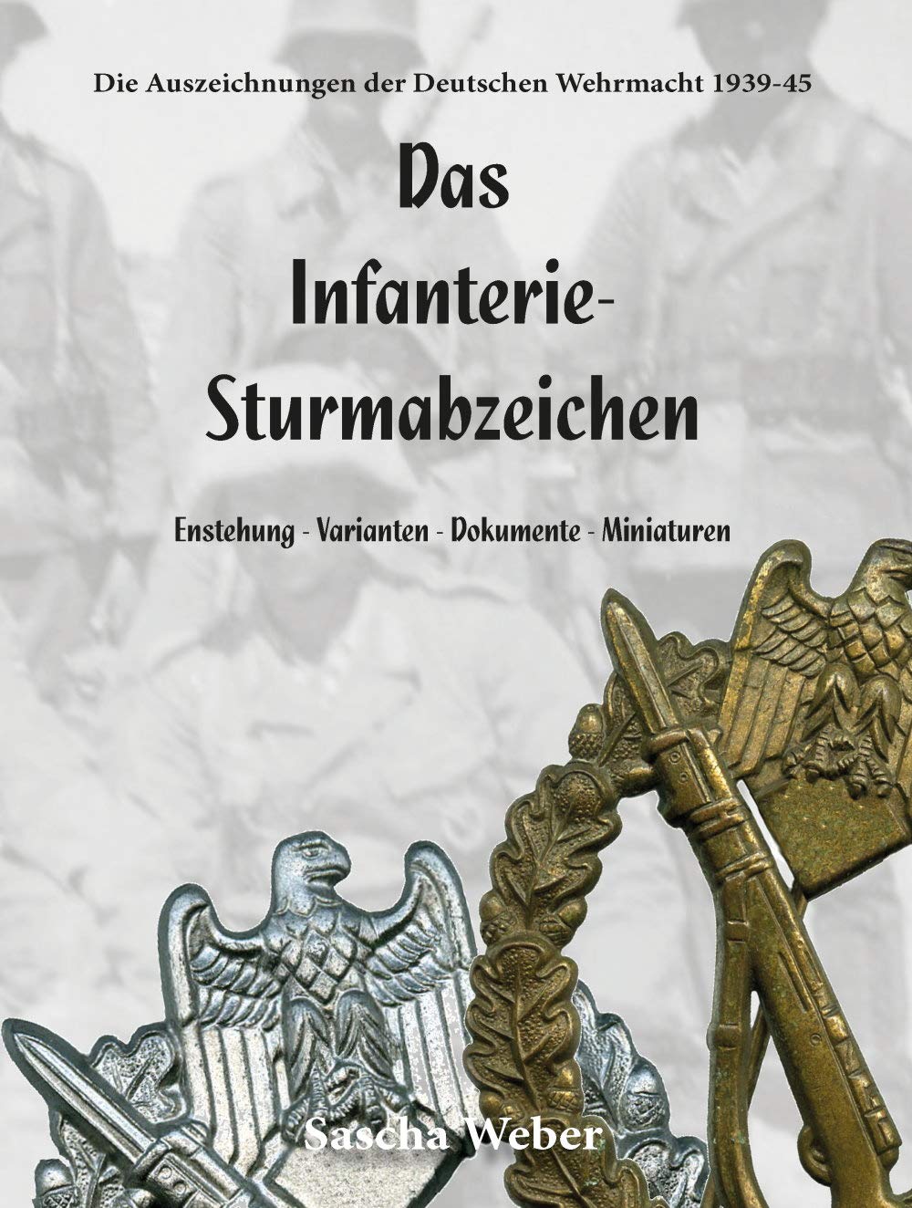 Das Infanterie-Sturmabzeichen: 5. aktualisierte Auflage Politics & History