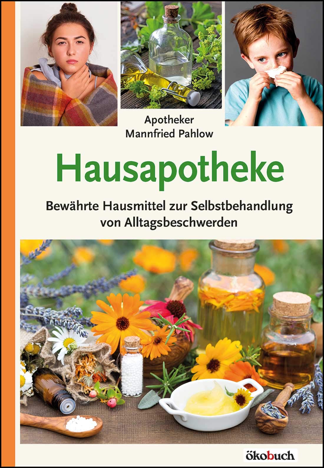 Hausapotheke: Bewährte Hausmittel zur Selbstbehandlung von Alltagsbeschwerden Health, Nutrition & Fitness