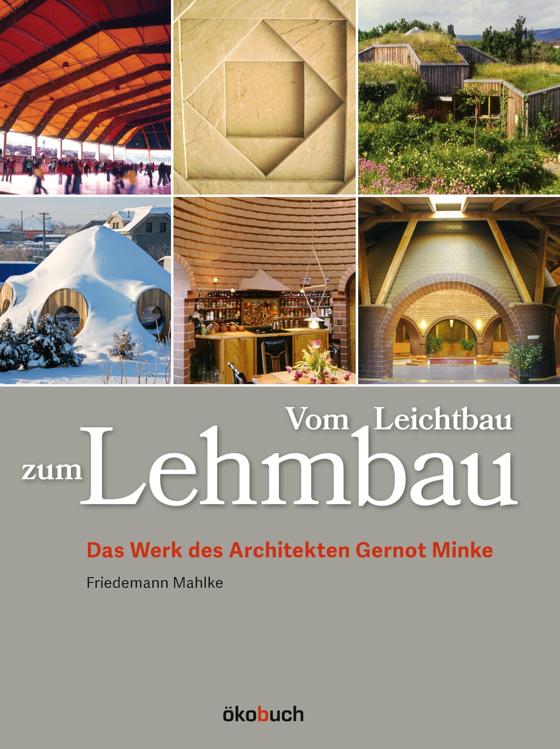 Vom Leichtbau zum Lehmbau: Das Werk des Architekten Gernot Minke Books