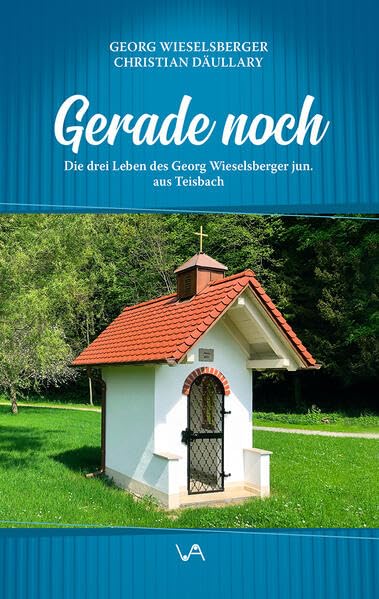 Gerade noch: Die drei Leben des Georg Wieselsberger jun. Fiction