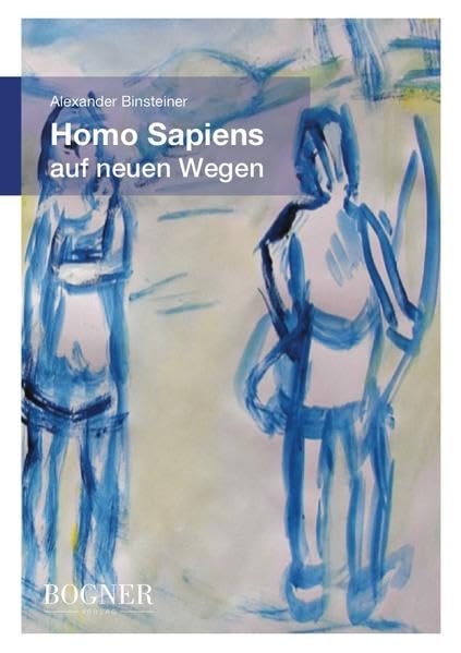 Homo Sapiens auf neuen Wegen: Geschichten aus der Steinzeit zwischen Neandertaler und Ötzi book