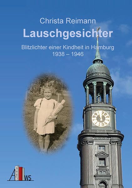 Lauschgesichter: Blitzlichter einer Kindheit in Hamburg 1938-1946 Contemporary literature