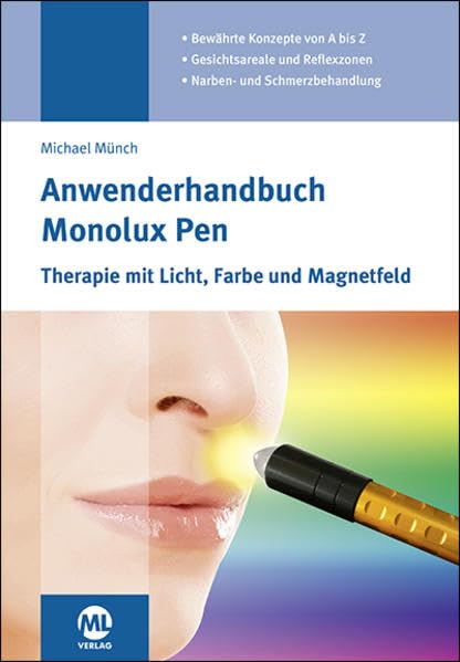 Anwenderhandbuch Monolux Pen: Therapie mit Licht, Farbe und Magnetfeld Medicine