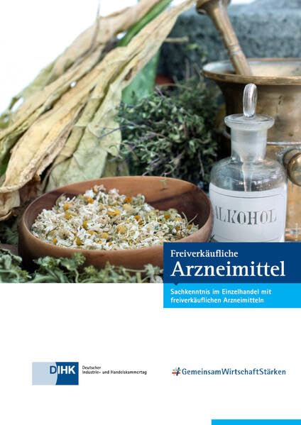 Freiverkäufliche Arzneimittel: Sachkunde für den Handel mit freiverkäuflichen Arzneimitteln Politics & History