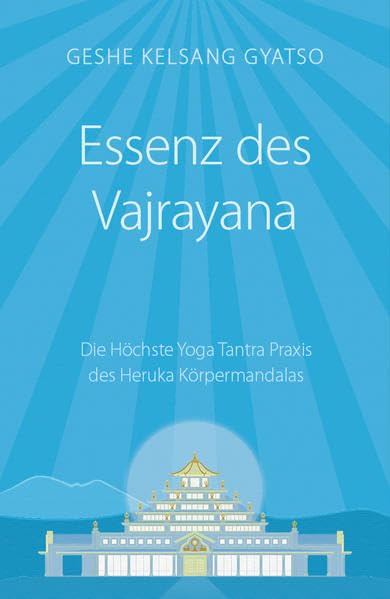 Essenz des Vajrayana: Die Höchste Yoga Tantra Praxis des Heruka Körpermandalas Partnership & Love