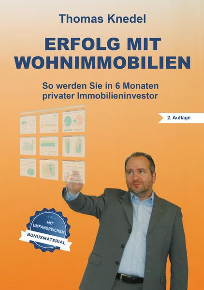 Erfolg mit Wohnimmobilien: So werden Sie in 6 Monaten privater Immobilieninvestor (2. Auflage mit Bonusmaterial) Business, Finance & Career