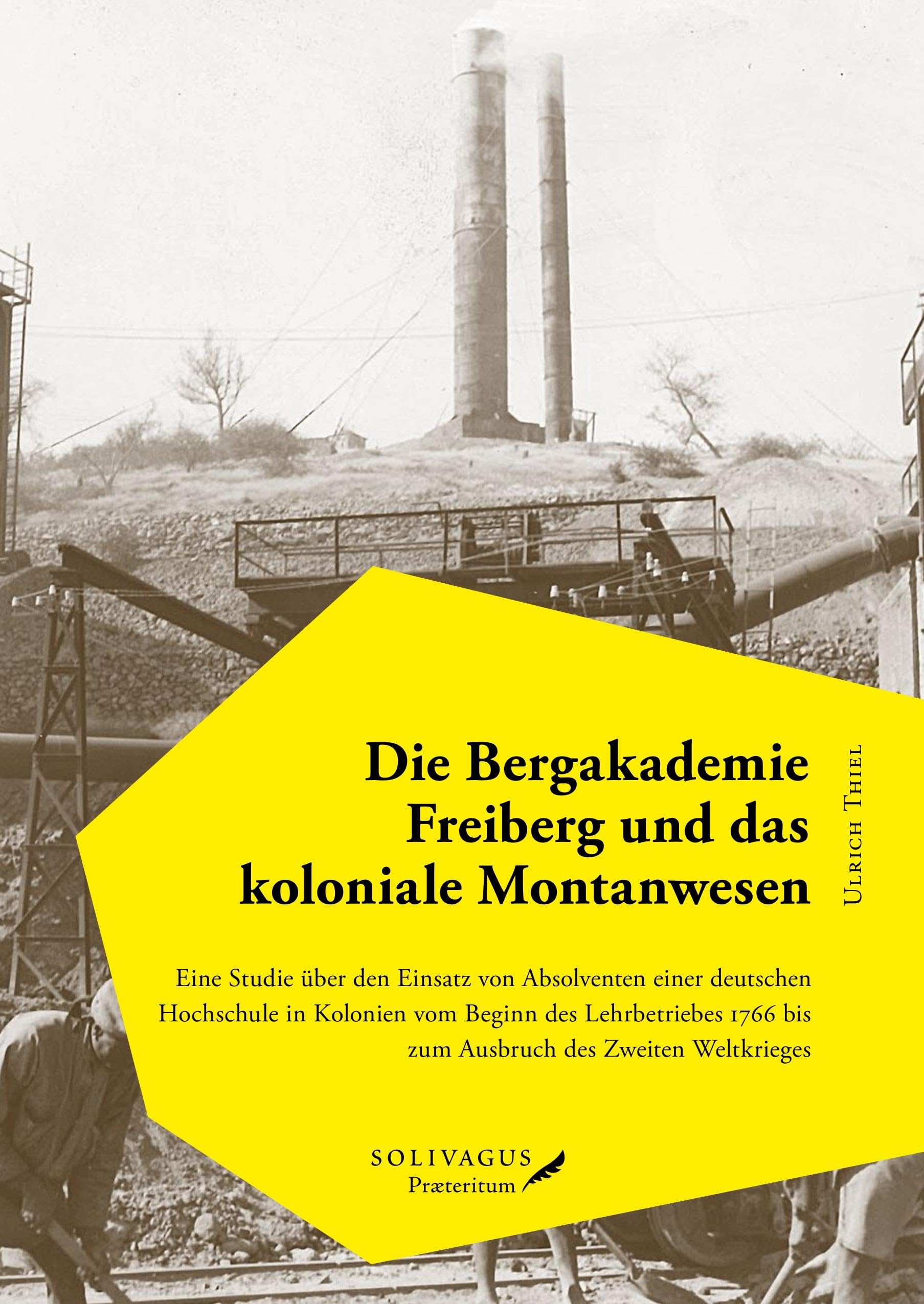 Die Bergakademie Freiberg und das koloniale Montanwesen. Business, Finance & Career