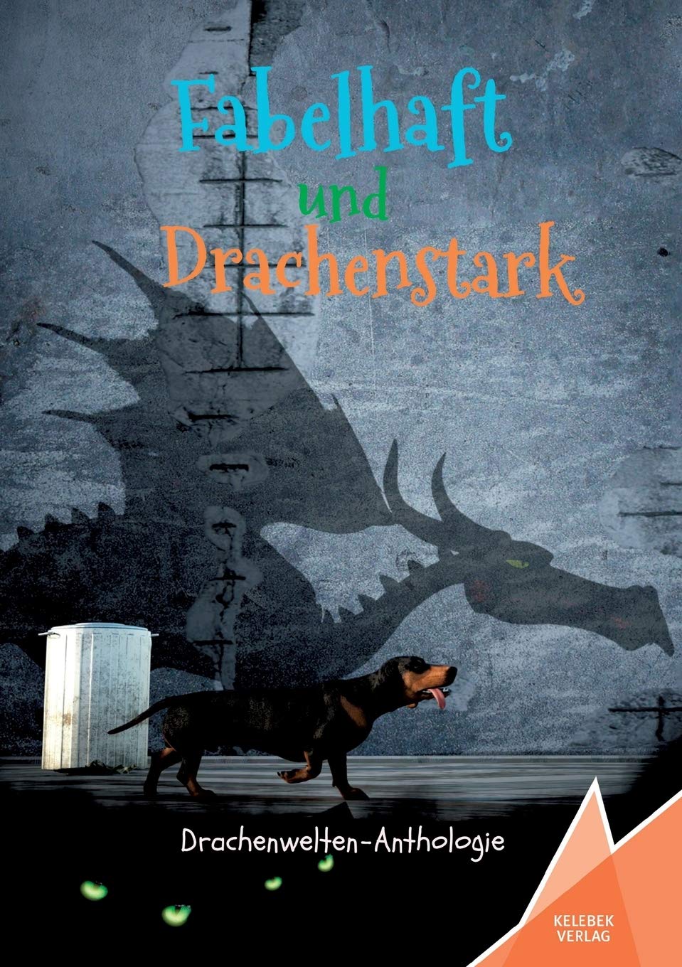 Fabelhaft und Drachenstark: Drachenwelten-Anthologie Contemporary literature