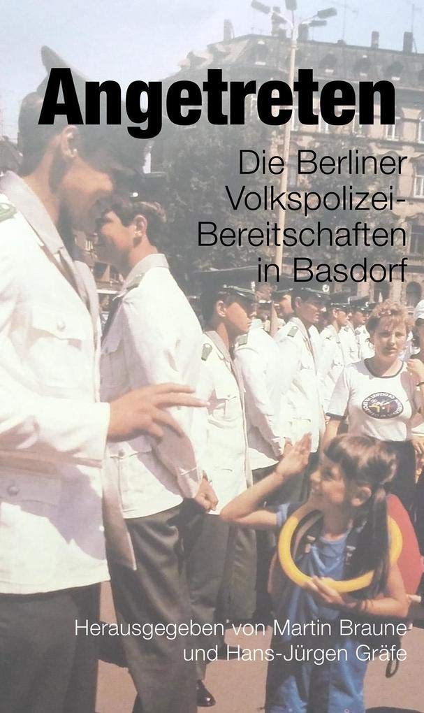 Angetreten - Die Berliner Volkspolizeibereitschaften in Basdorf Social Sciences