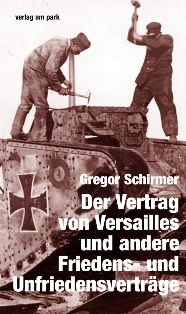 Der Vertrag von Versailles und andere Friedens- und Unfriedensverträge Politics & History