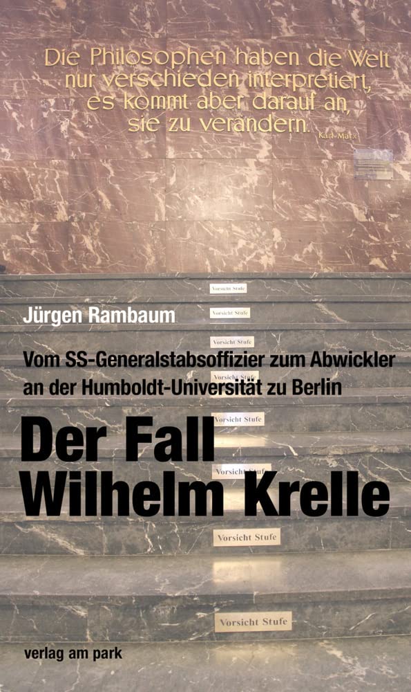 Der Fall Wilhelm Krelle: Vom SS-Generalstabsoffizier zum Abwickler an der Humboldt-Universität zu Berlin (verlag am park) Art & Literature