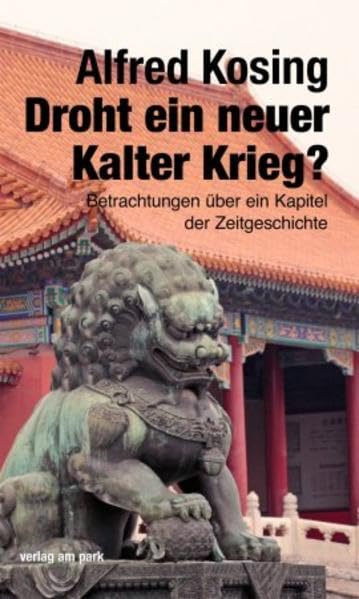 Droht ein neuer Kalter Krieg?: Betrachtungen über ein Kapitel der Zeitgeschichte (verlag am park) Politics & History