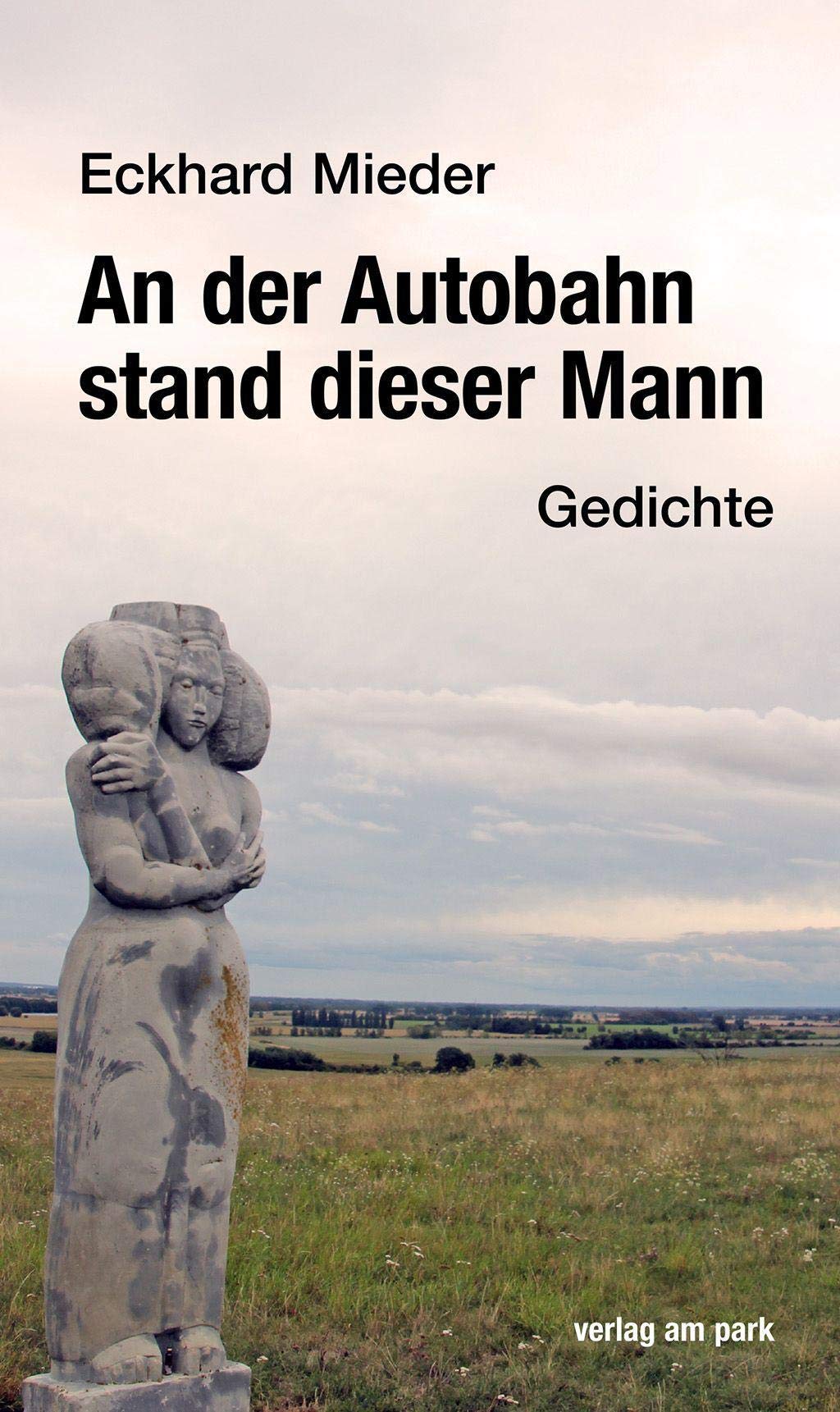 An der Autobahn stand dieser Mann Poetry