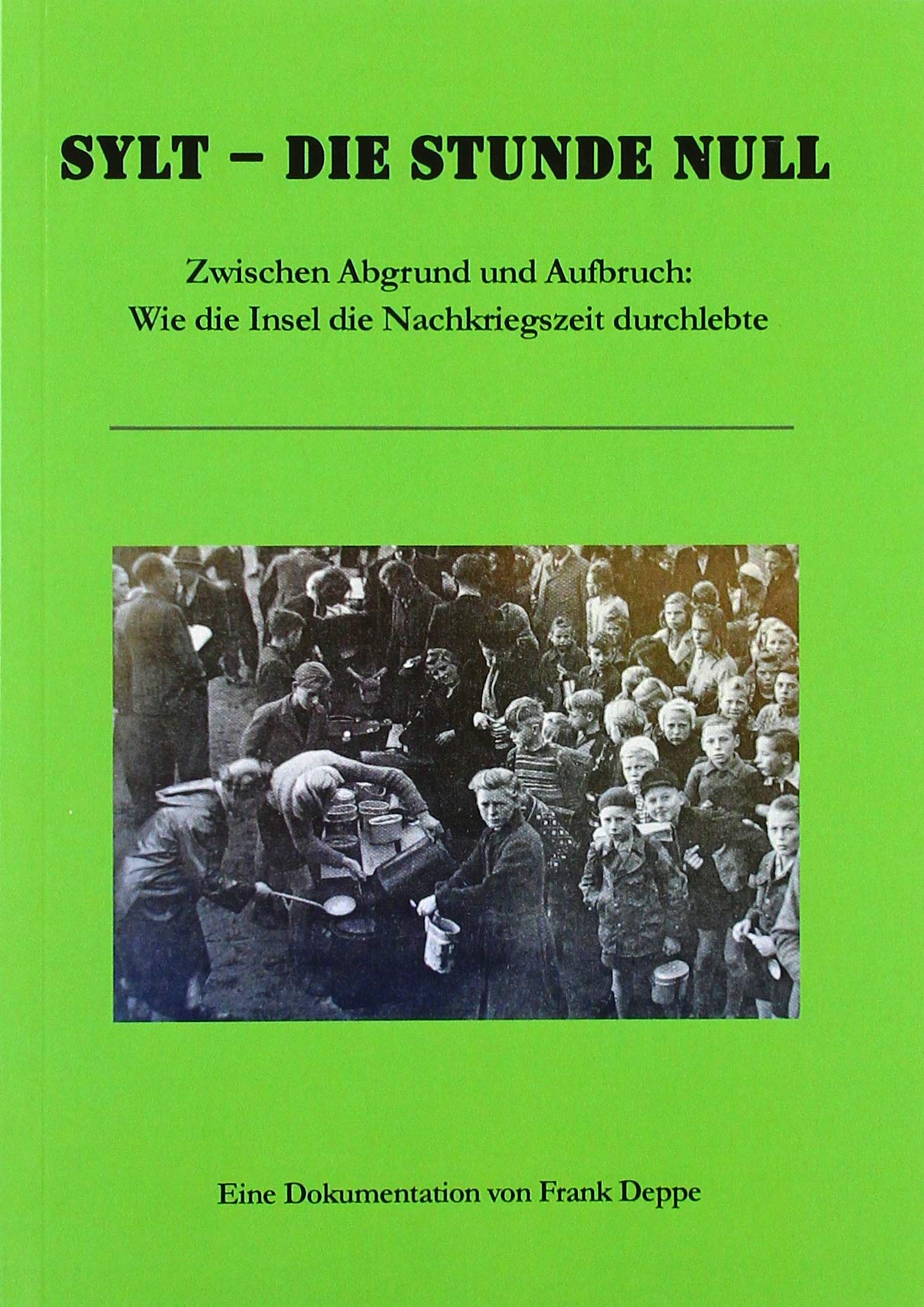 Sylt - die Stunde Null: Zwischen Abgrund und Aufbruch: Wie die Insel die Nachkriegszeit durchlebte Books