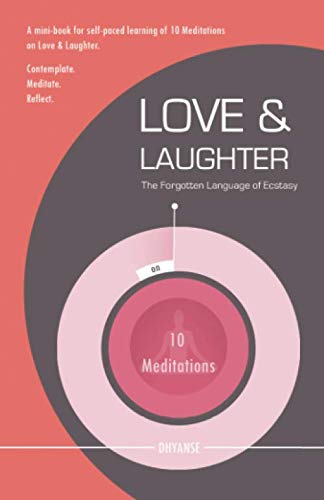 10 Meditations on Love & Laughter: The Forgotten Language of Ecstasy Lifestyle