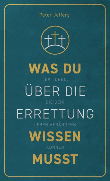 Was du über die Errettung wissen musst: Lektionen, die dein Leben verändern können Religion & Esotericism