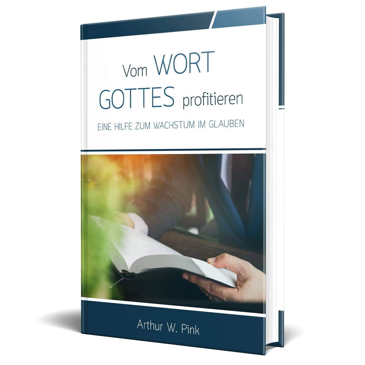 Vom Wort Gottes profitieren: Eine Hilfe zum Wachstum im Glauben Religion & Esotericism