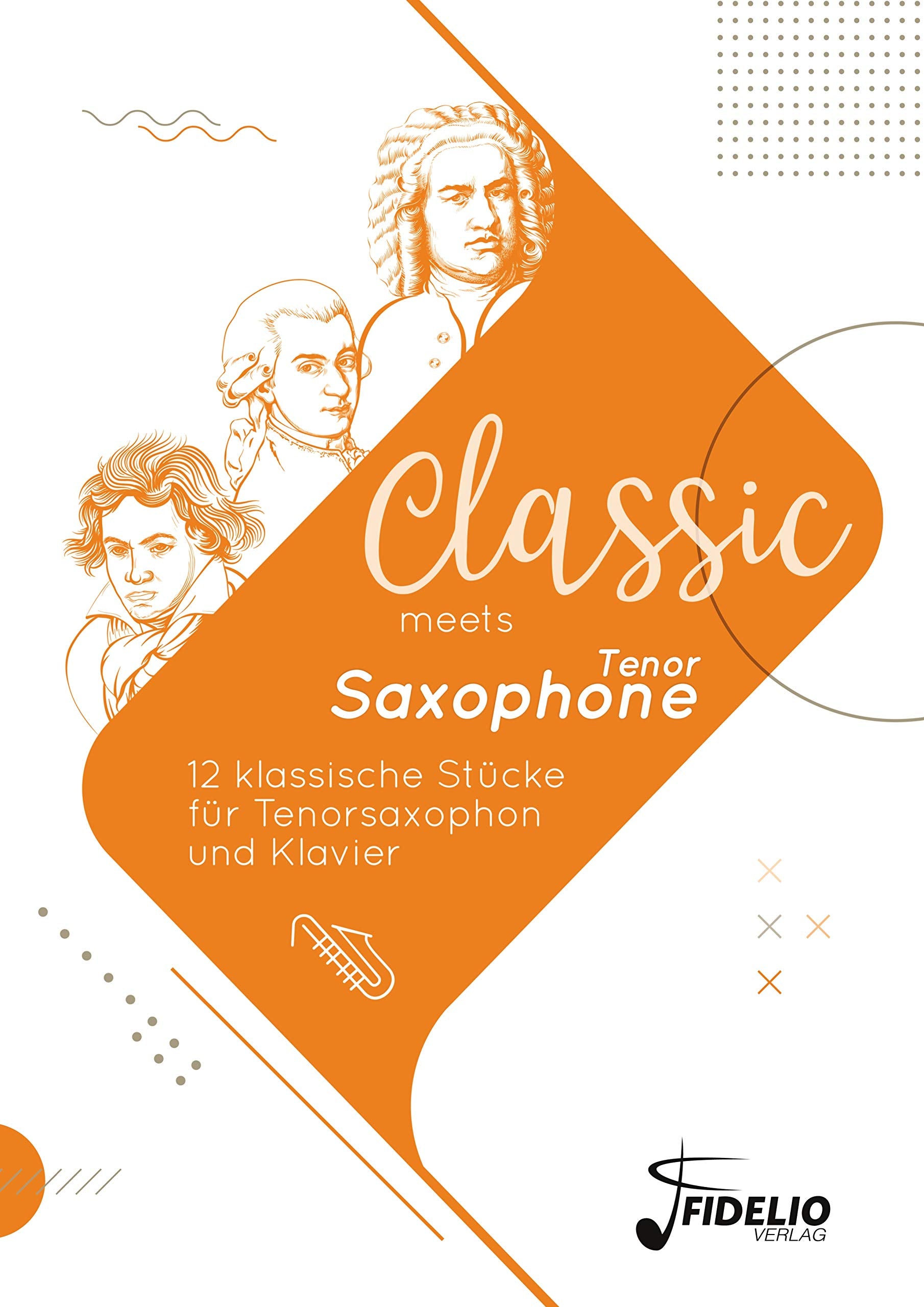 Classic meets Tenor-Saxophone: 12 klassische Stücke für Tenorsaxophon und Klavier (Classic meets Instrument) Sheet Music