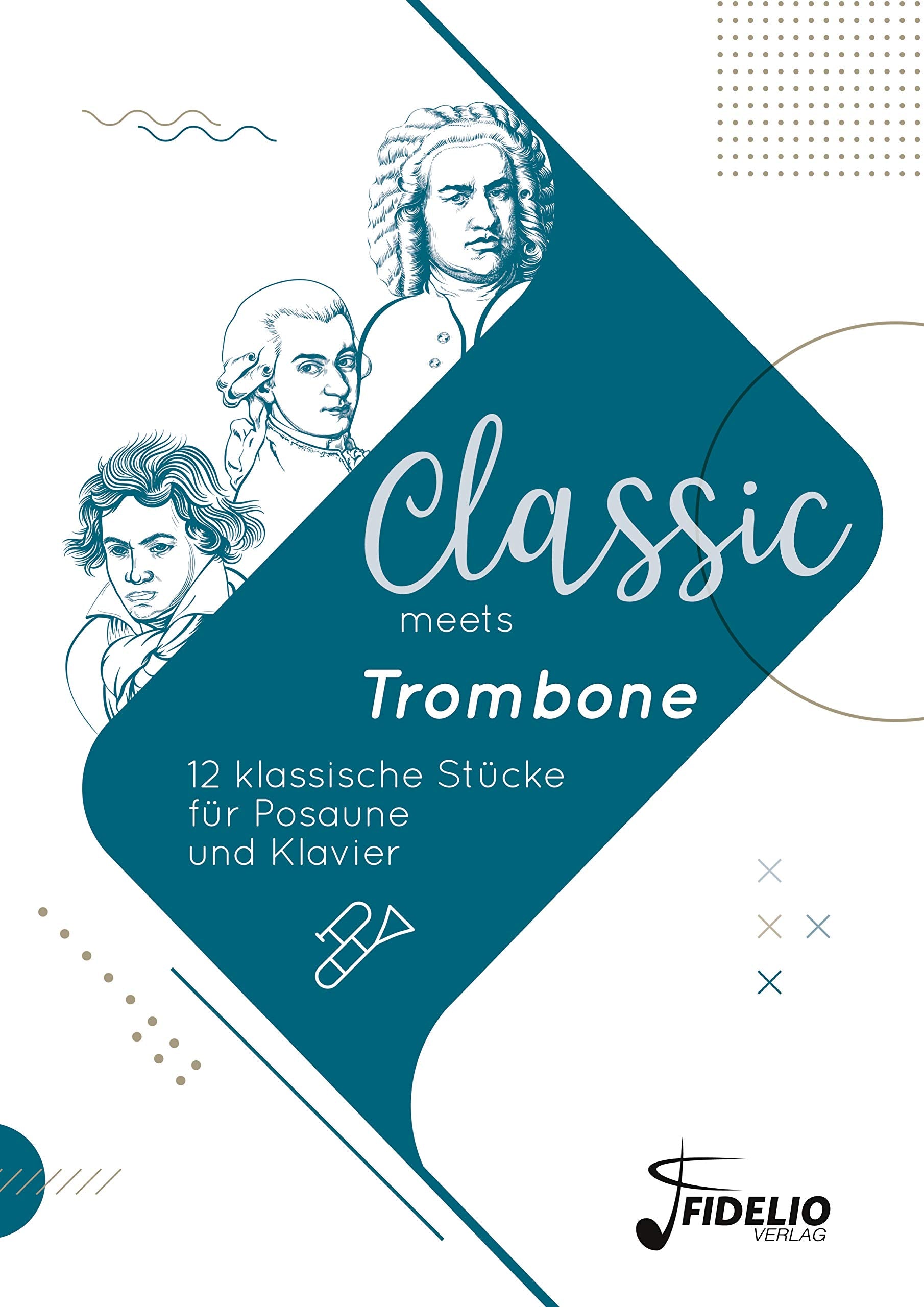 Classic meets Trombone: 12 klassische Stücke für Posaune und Klavier (Classic meets Instrument) Sheet Music