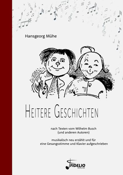 Heitere Geschichten nach Texten vom Wilhelm Busch: musikalisch neu erzählt und für eine Gesangsstimme und Klavier aufgeschrieben Sheet Music