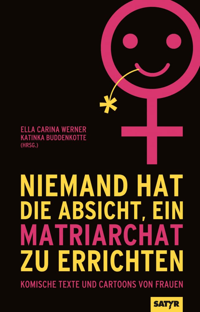 Niemand hat die Absicht ein Matriarchat zu errichten: Komische Texte und Cartoons von Frauen Contemporary literature