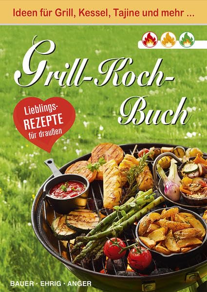 Grill-Koch-Buch: Lieblingsrezepte für draußen Cooking & Enjoying