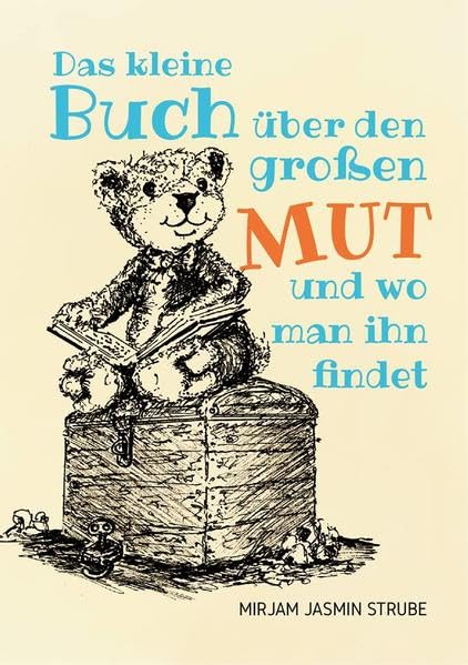 Das kleine Buch über den großen Mut und wo man ihn findet Contemporary literature