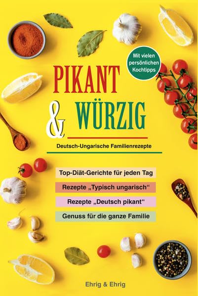 PIKANT & WÜRZIG: Deutsch-Ungarische Familienrezepte Cooking & Enjoying