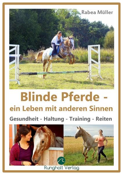 Blinde Pferde - ein Leben mit anderen Sinnen: Gesundheit - Haltung - Training - Reiten Pets