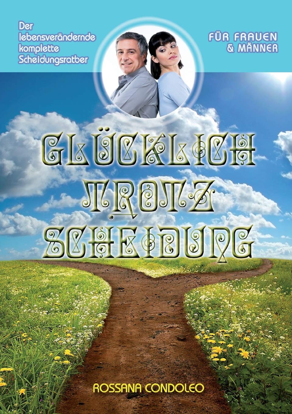 Glücklich trotz Scheidung: Der lebensverändernde, komplette Scheidungsratgeber Business, Finance & Career