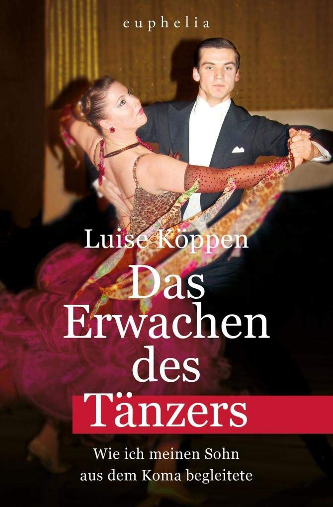Das Erwachen des Tänzers: Wie ich meinen Sohn aus dem Koma begleitete Books