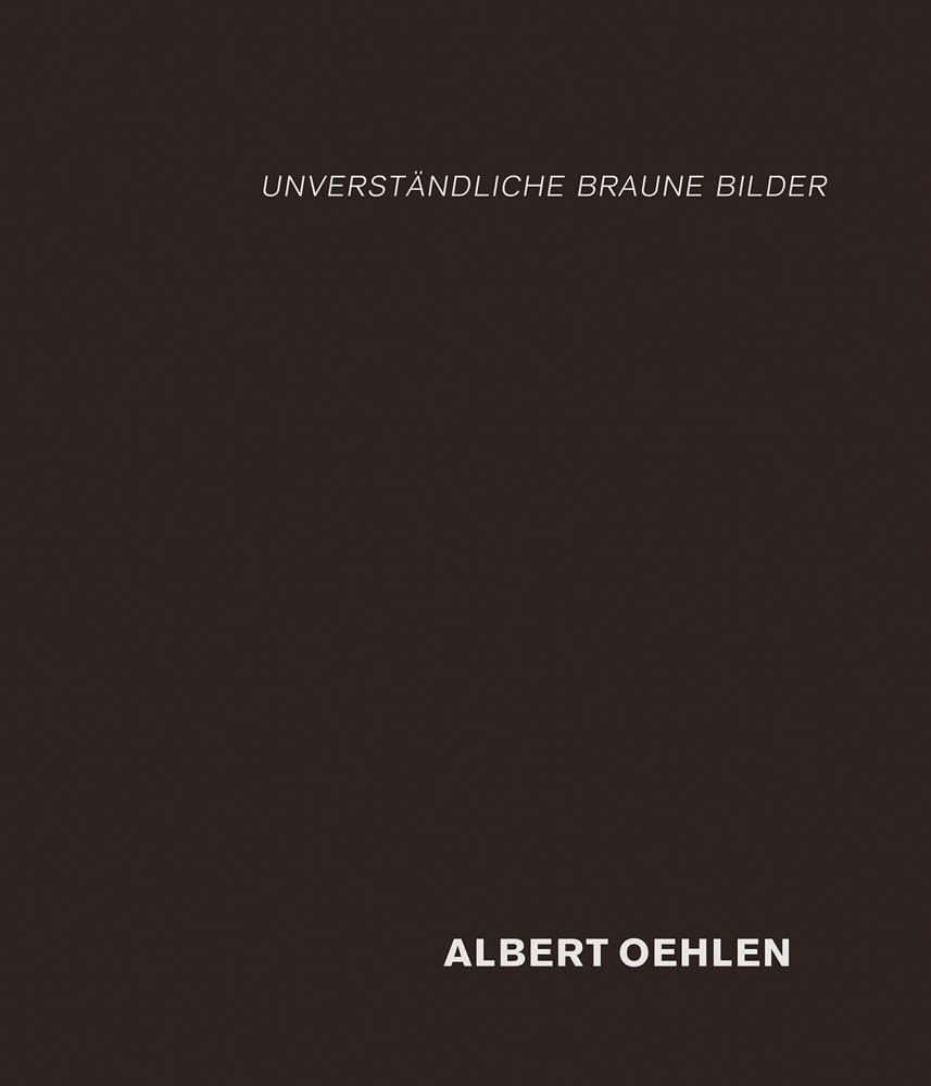 Albert Oehlen: unverständliche braune Bilder: Unverständliche Braune Bilder Film, Art & Culture