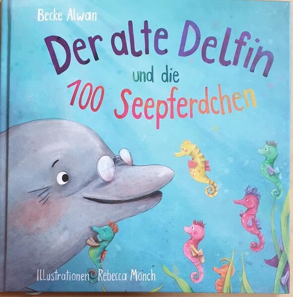 Der alte Delfin und die 100 Seepferdchen (Tangram: Kinderbuchlinie des Verlages biLi.pLus.) Children's books