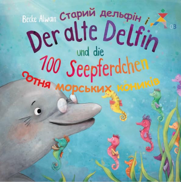 Der alte Delfin und die 100 Seepferdchen - Старий дельфін і 100 морських коників (Tangram: Kinderbuchlinie des Verlages biLi.pLus.) Children's books