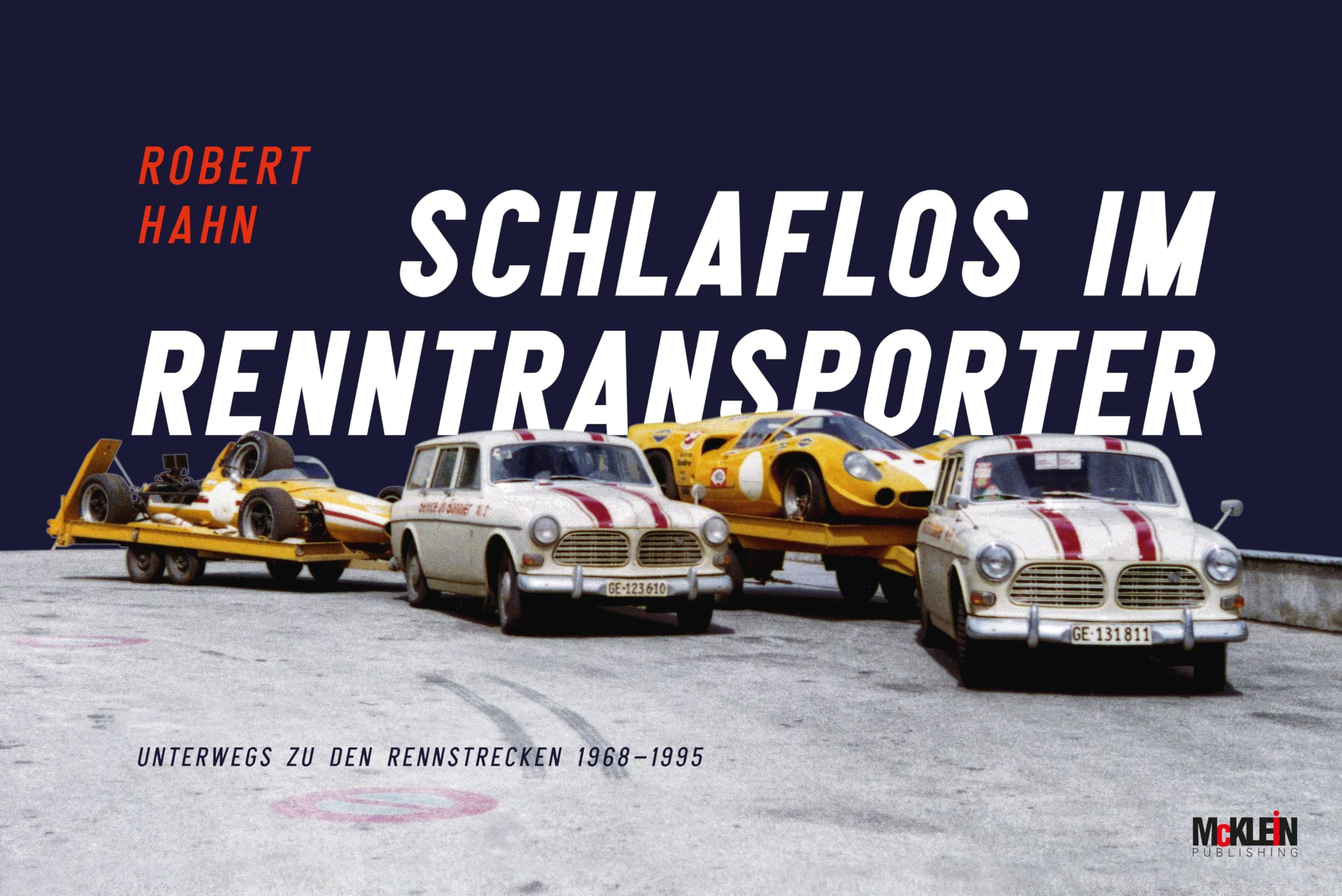 Schlaflos im Renntransporter: Robert Hahn: Unterwegs zu den Rennstrecken 1968-1995 Sports